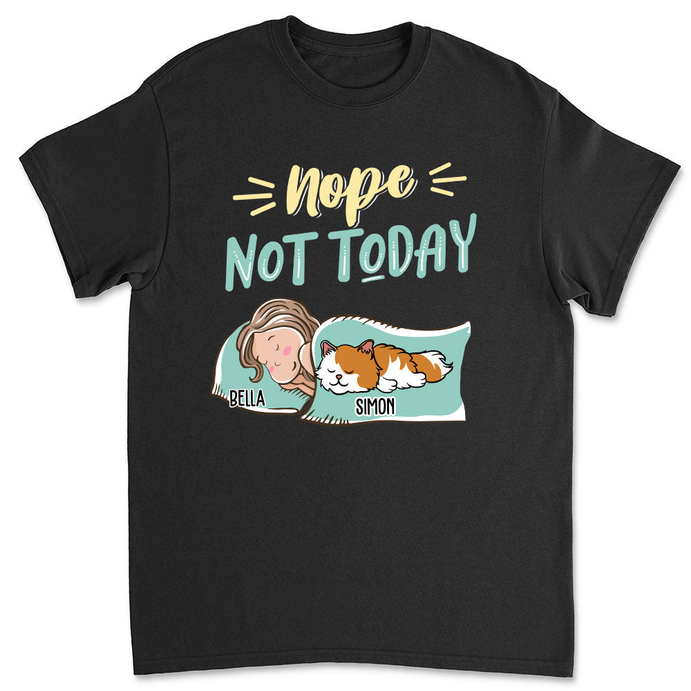 Nope Not Today 2 - Customizable Unisex Personalized Pet Lover T-shirt