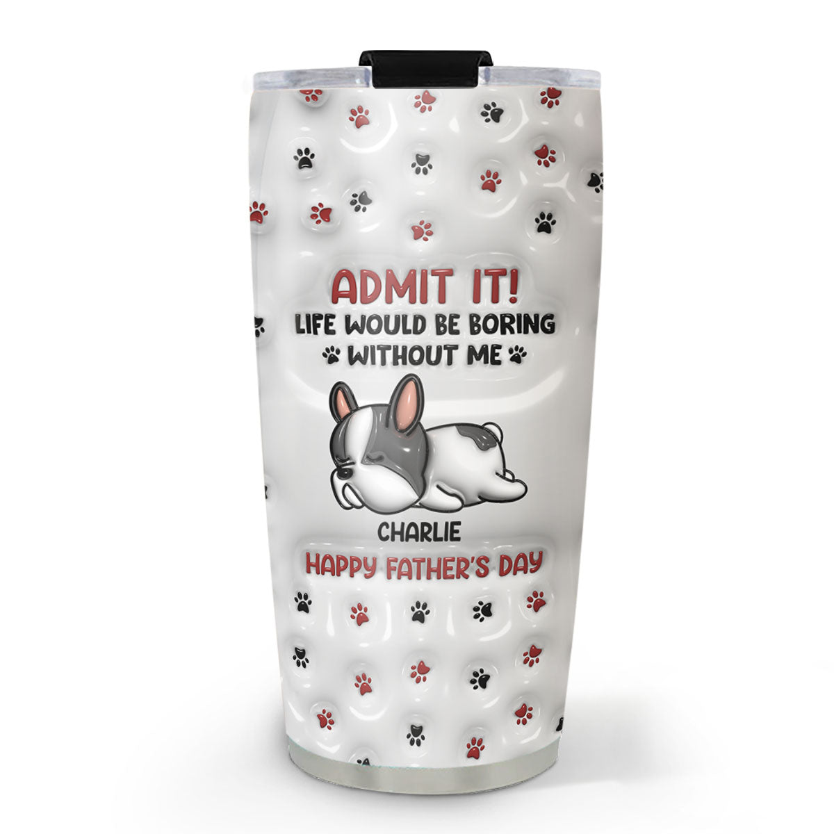 Admit It Paw - Customizable 3D Inflated Effect Personalized Tumbler