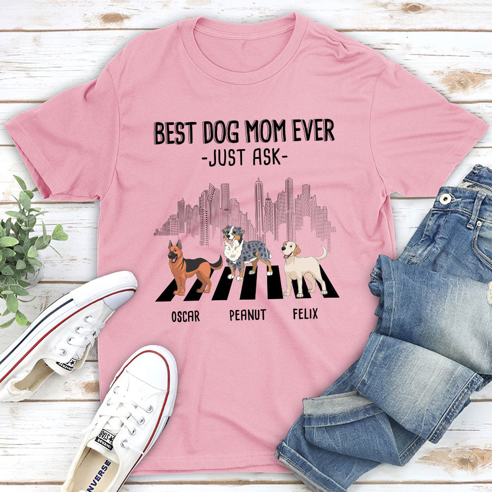 Best Mom Just Ask 2 - Personalized Custom Unisex Pet Lover T-shirt