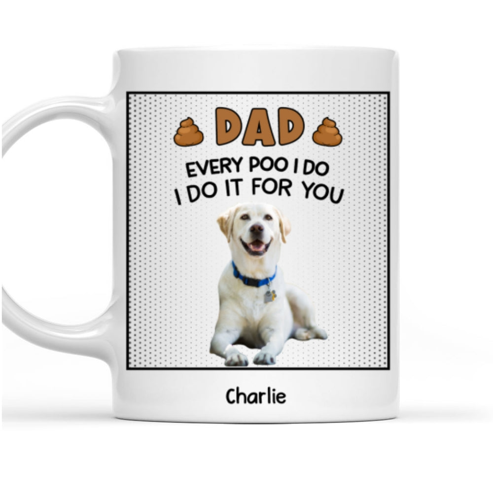 Personalized Dad's Coffee Mug with Every Poo I Do Photo