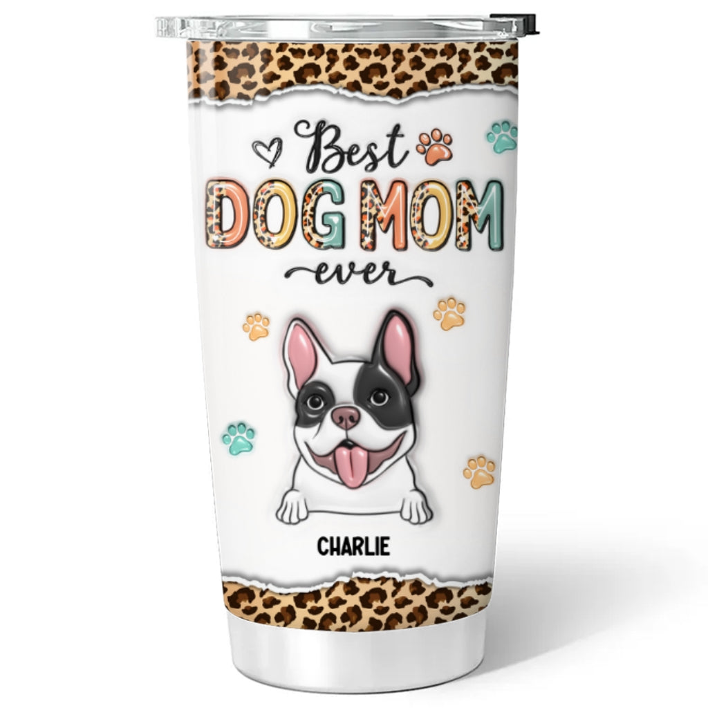 Best Dog Mom Ever - Customizable 3D Inflated Effect Stainless Steel Tumbler
