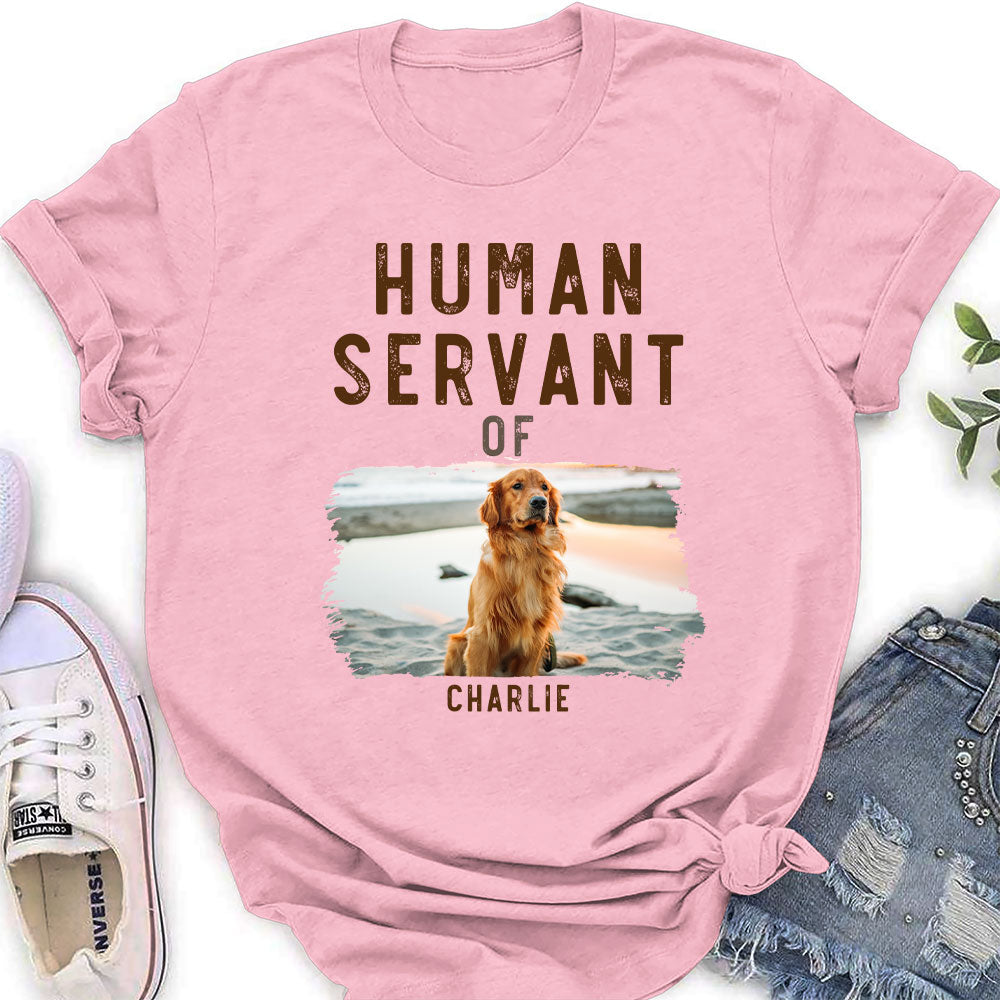 Personalized Custom Women's 'The Human Servant' T-shirt - Ideal Gift for Pet Lovers
