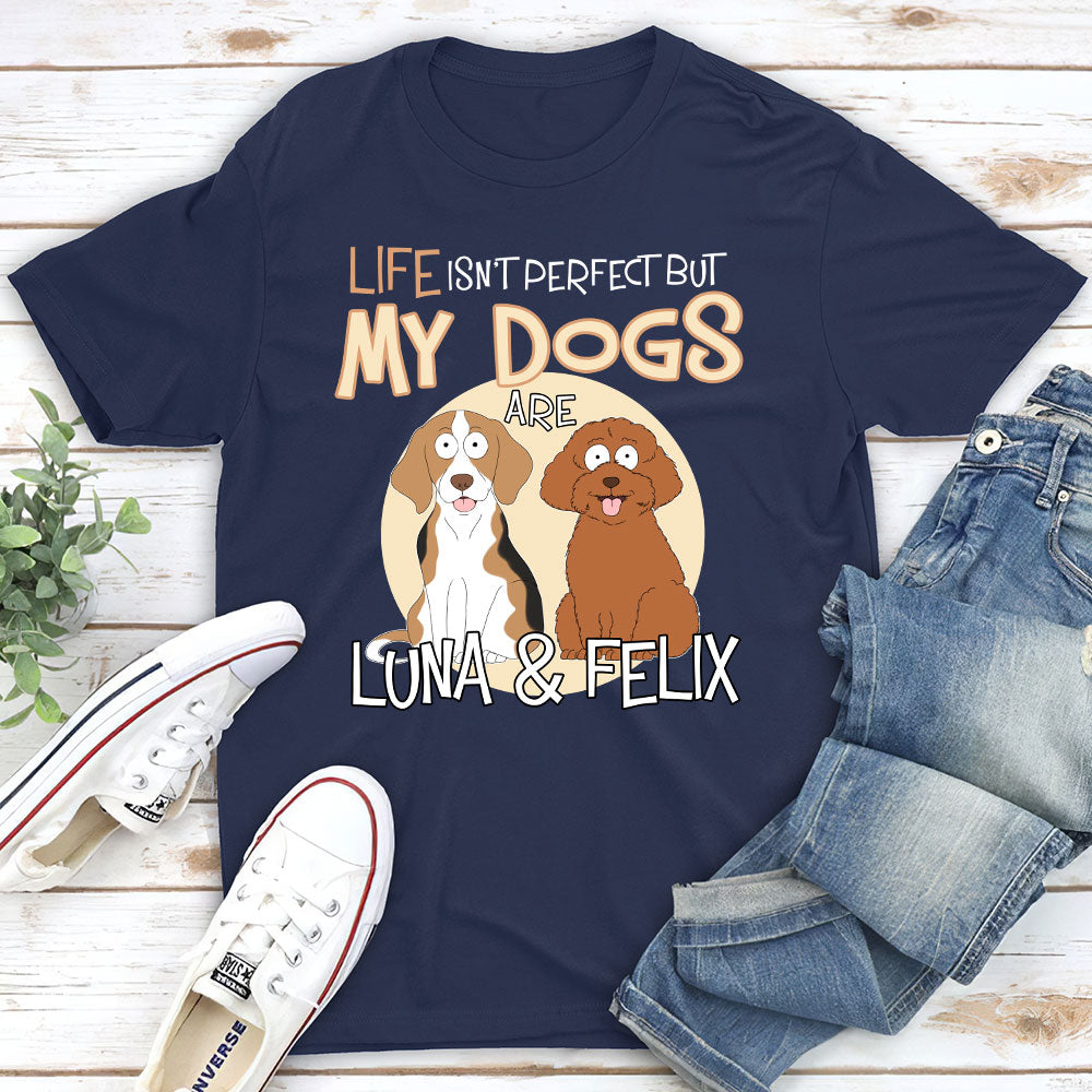 Personalized Unisex 'Life Is Not Perfect' Dog Version T-shirt - Ideal Gift for Pet Lovers
