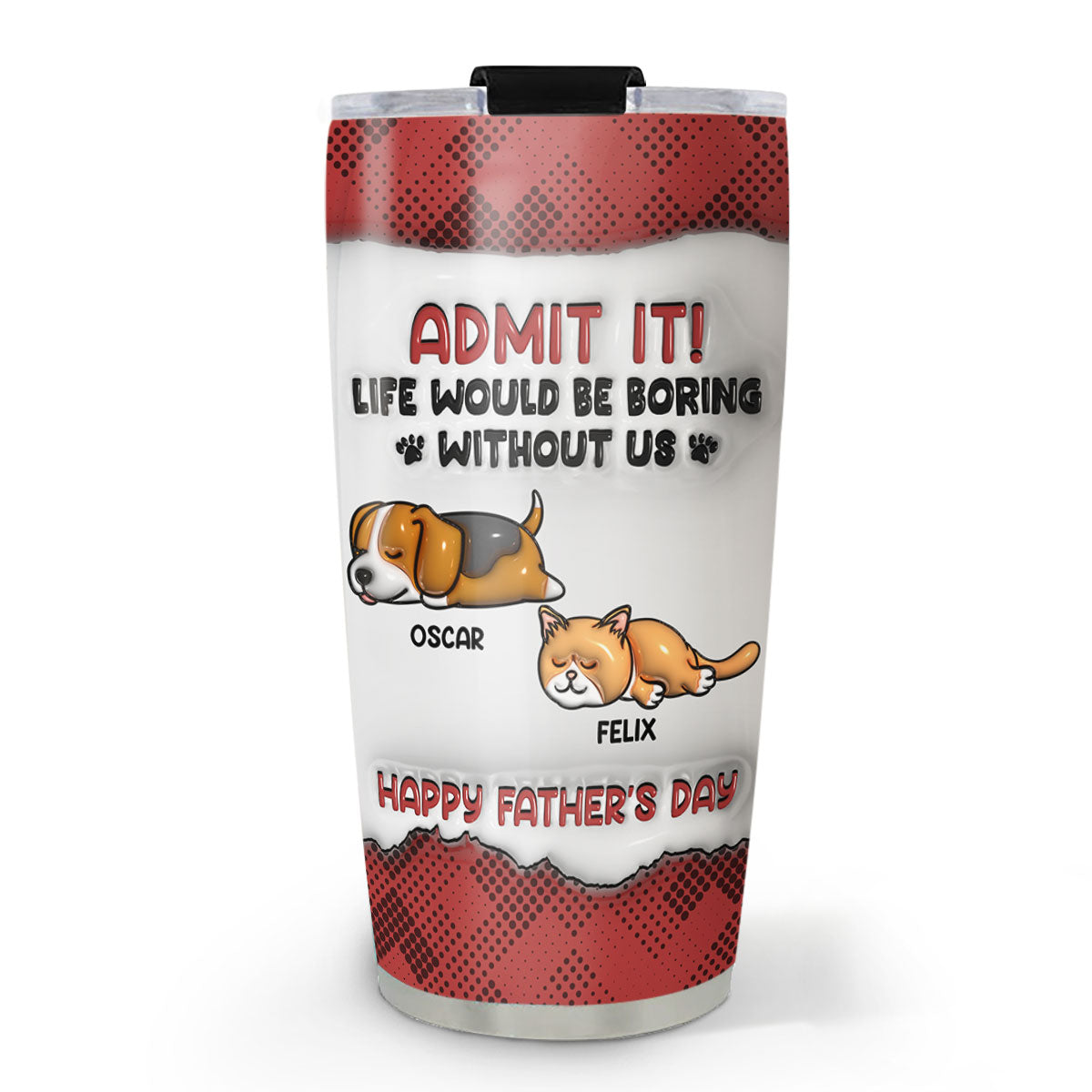 Admit It Version Pets - Customizable 3D Inflated Effect Personalized Tumbler