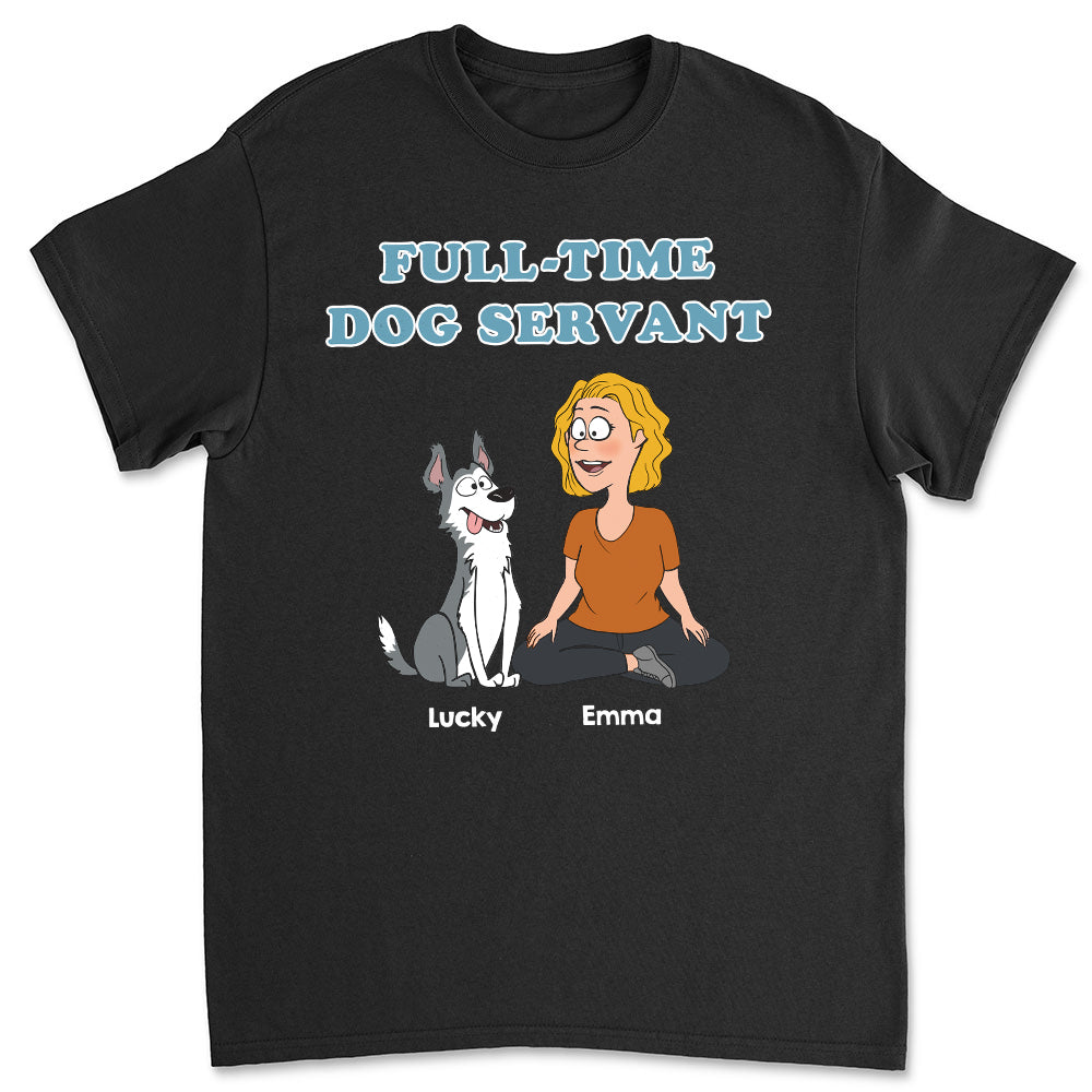 Customizable Full-time Dog Servant Unisex T-shirt - Ideal Gift for Pet Lovers