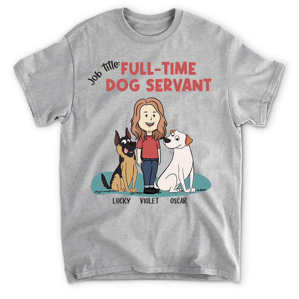 Customizable Full-Time Dog Servant Unisex T-shirt - Ideal Gift for Pet Lovers