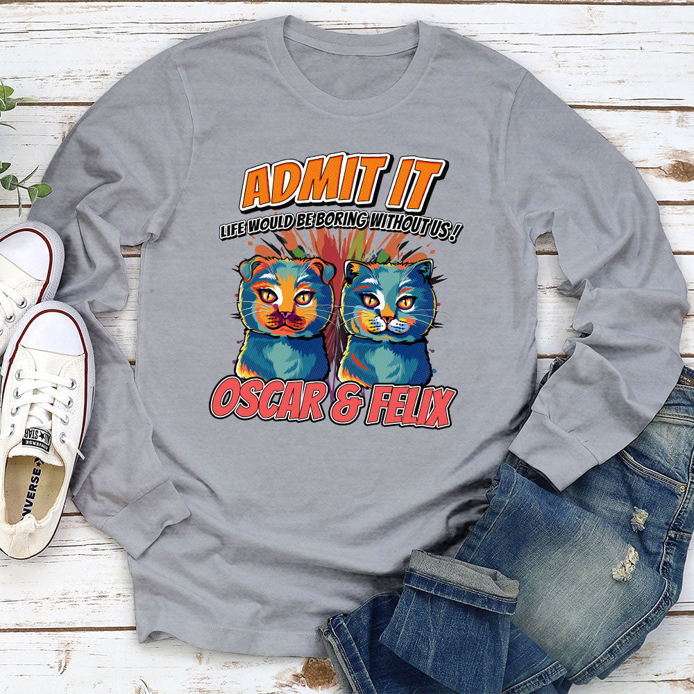Must Be Boring - Personalized Custom Long Sleeve Pet Lover T-shirt