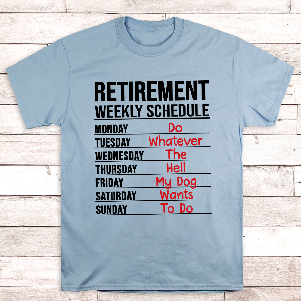 Unique Retirement Weekly Schedule Unisex T - shirt for Pet Lovers