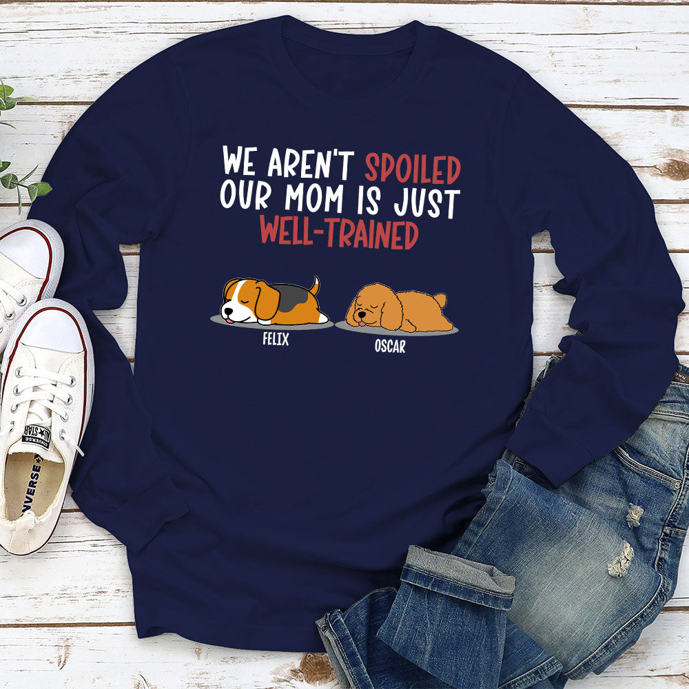 Spoiled Dog & Well - Trained Dad 2 Personalized Custom Long - Sleeve T - Shirt for Pet Lovers