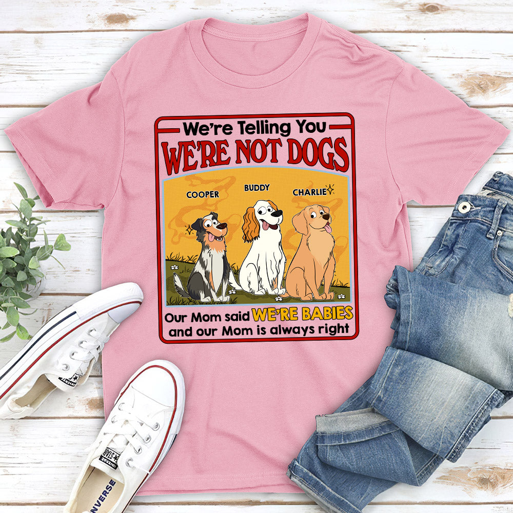 We Are Not Dogs - Customizable Unisex Personalized T - shirt for Pet Lovers