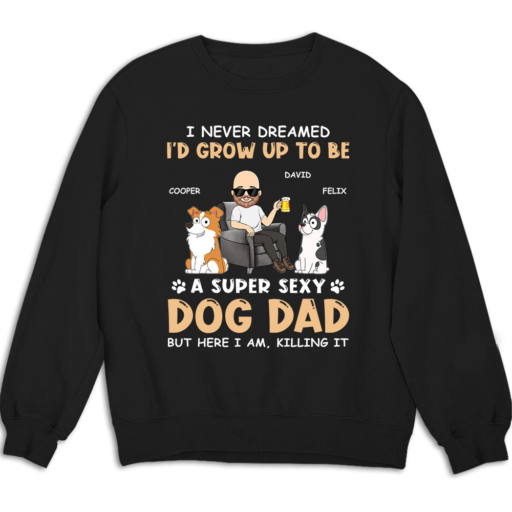 Super Sexy Personalized Dog Dad Custom Sweatshirt - Ideal Gift for Pet Lovers