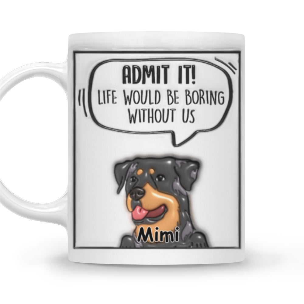 Admit It Pet - Stunning Personalized Custom 3D Inflated Effect Ceramic Mug