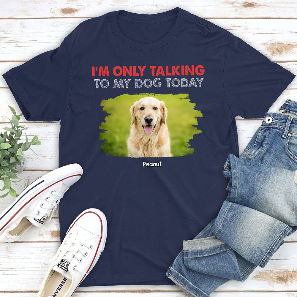 Personalized Only Talking To Photo Unisex T-shirt - Ideal Gift for Pet Lovers