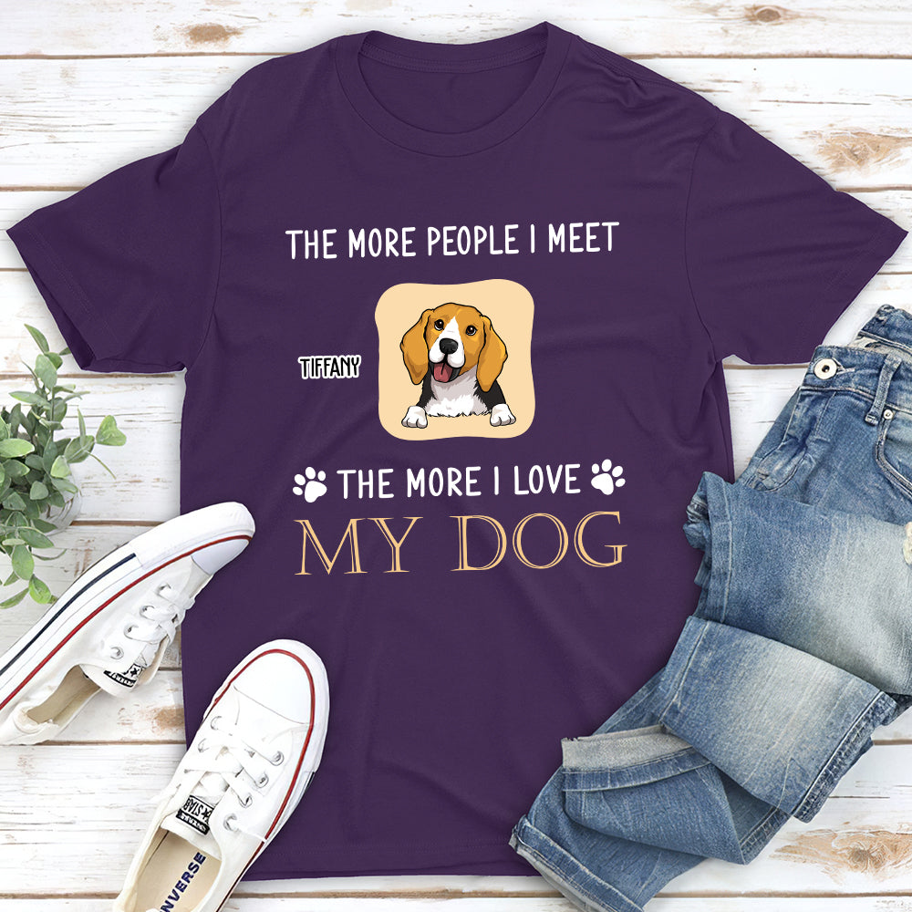 Personalized 'The More I Love' Unisex T - shirt for Pet Lovers