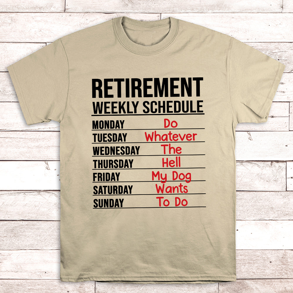 Unique Retirement Weekly Schedule Unisex T - shirt for Pet Lovers
