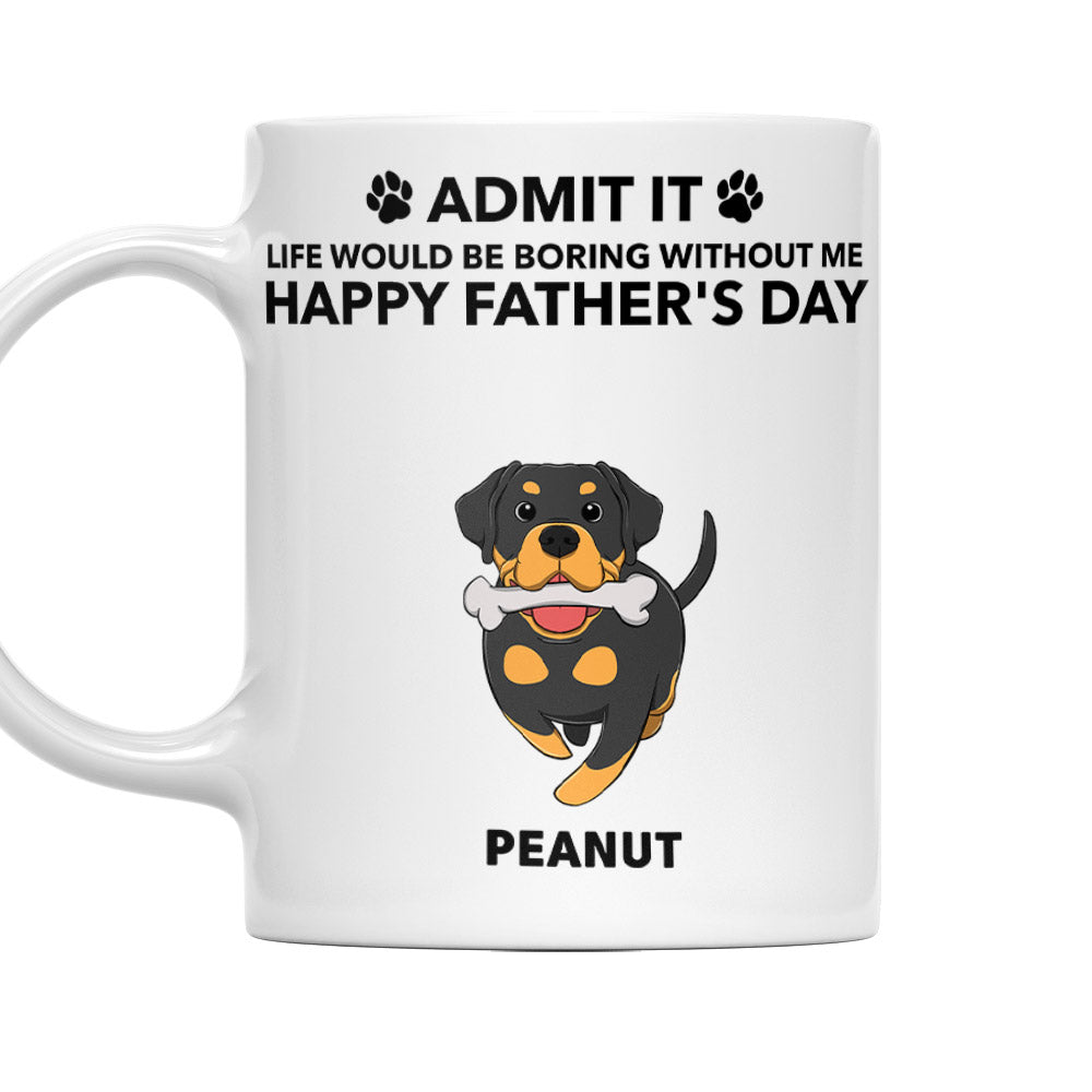 Personalized Custom Coffee Mug - A Must - Have for Pet Lovers: Life Would Be Boring Without Me