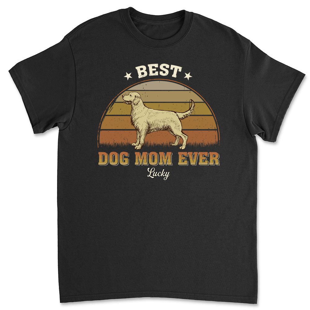 Best Dog Mom Ever - Customizable Unisex Personalized T-shirt for Pet Lovers