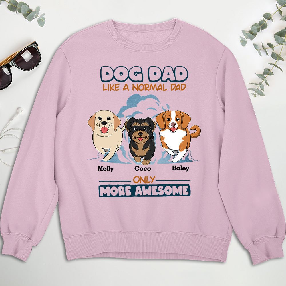 Personalized Custom 'Like A Normal Dad' Sweatshirt - Ideal Gift for Pet Lovers