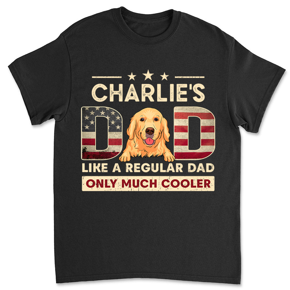 Cooler Dad - Personalized Unisex Custom Pet Lover T-shirt