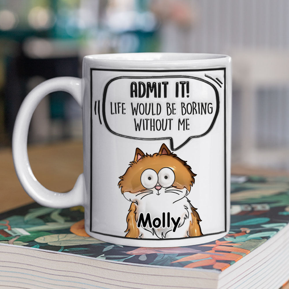 Admit It Cat - Unique Personalized 3D Inflated Effect Custom Mug