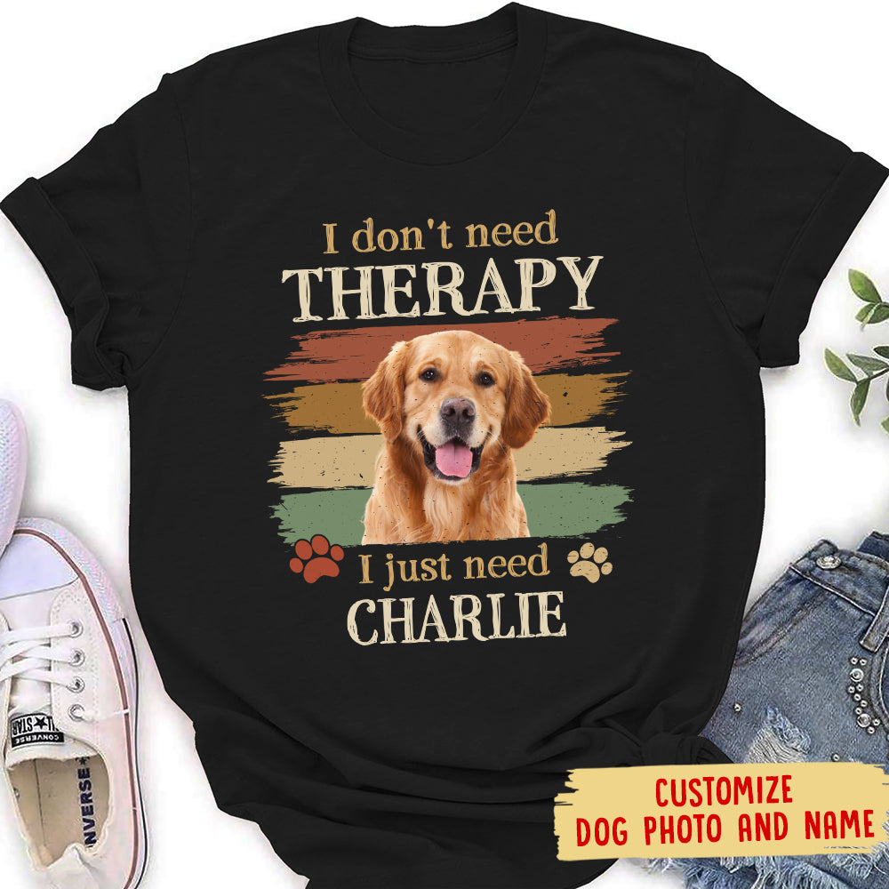 Need Therapy - Customizable Personalized Photo Women's T-shirt for Pet Lovers