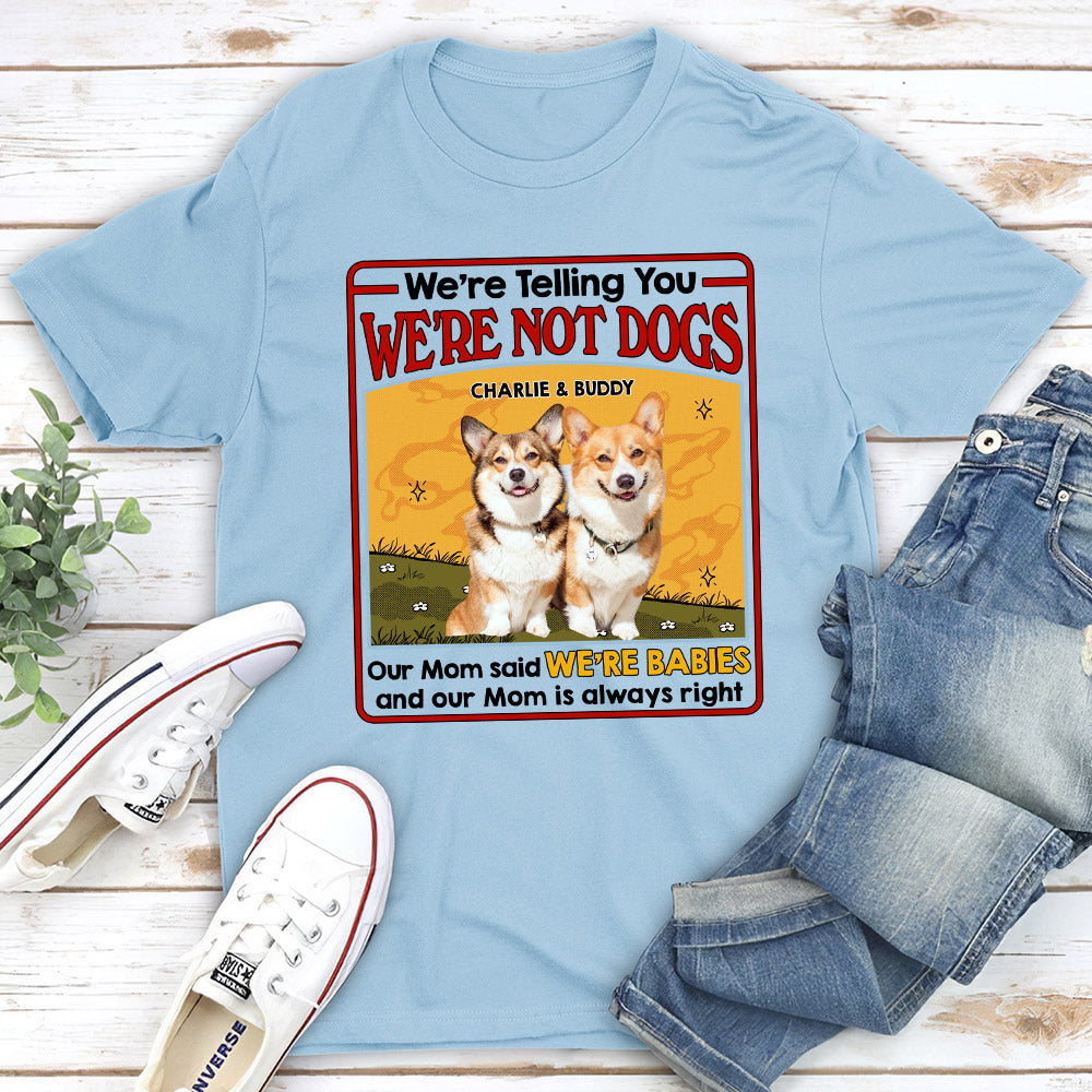 We Are Not Dogs - Customizable Unisex Personalized T - shirt for Pet Lovers