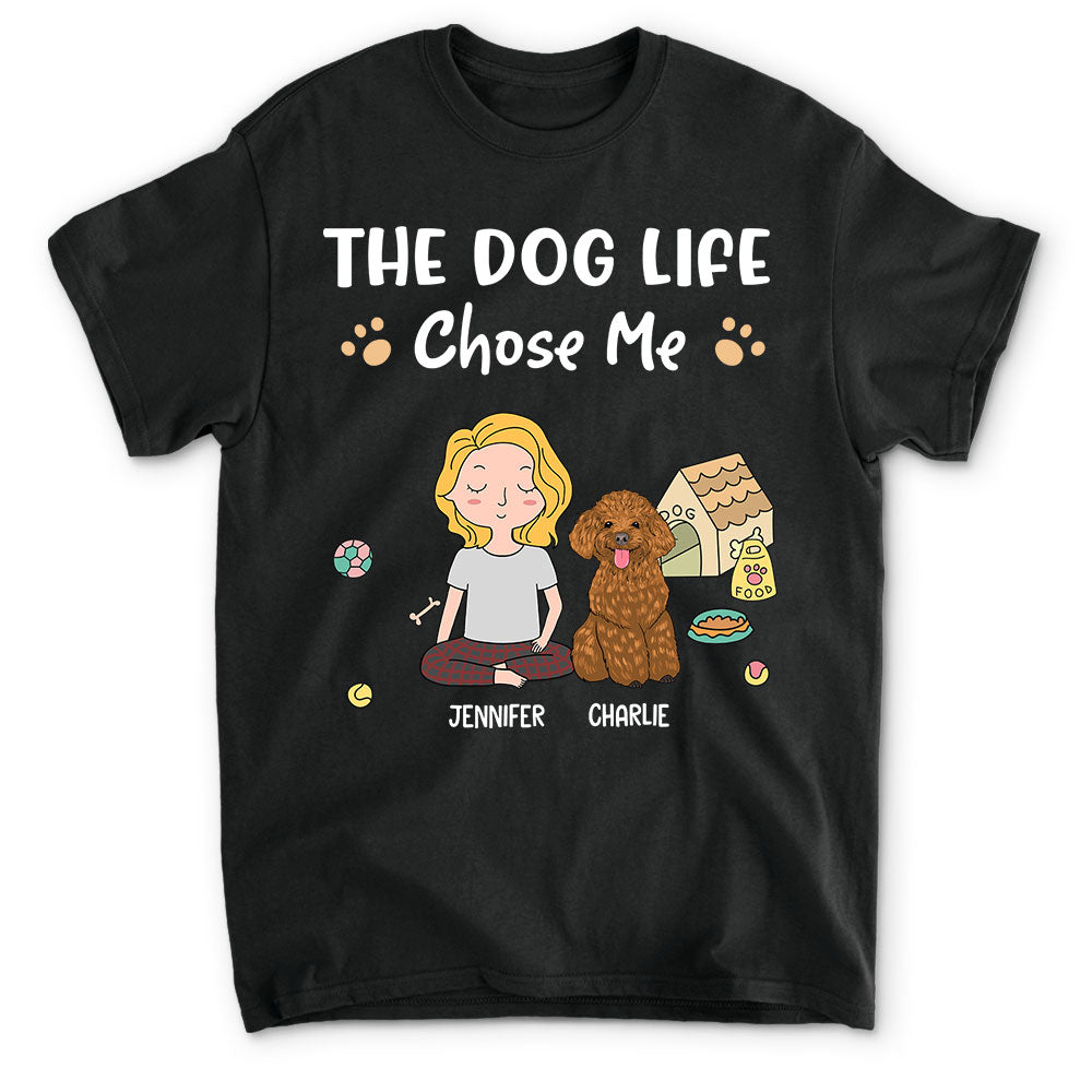 Personalized Custom Unisex 'Dog Life Chose Me' T-shirt - Ideal Gift for Pet Lovers