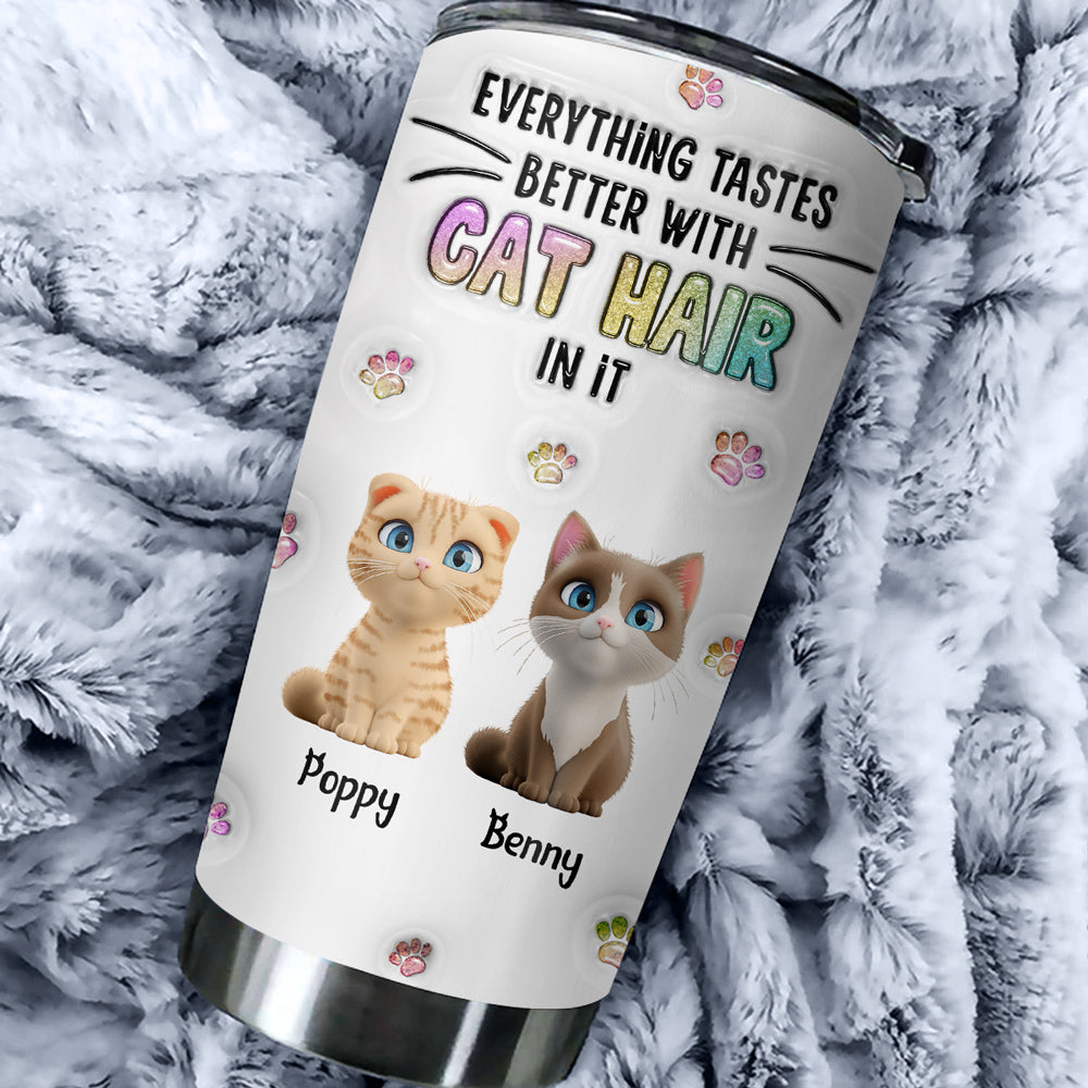 Personalized 3D Inflated Effect Tumbler: Everything Tastes Better with Cat Hair Design