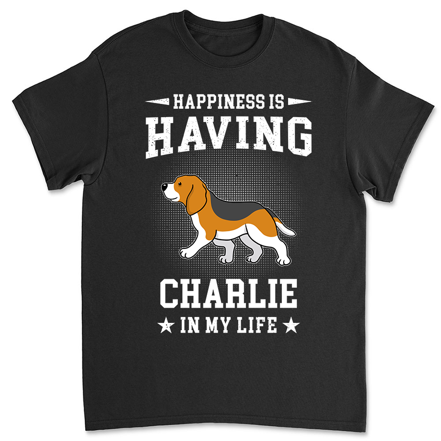My Life's Happiness - Personalized Unisex Custom T - shirt for Pet Lovers