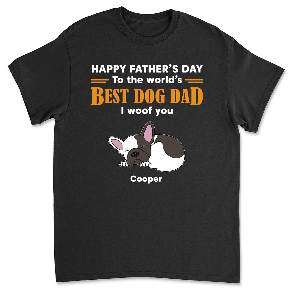 To the Best Dad - Woof You Personalized Custom Unisex T-shirt for Pet Lovers
