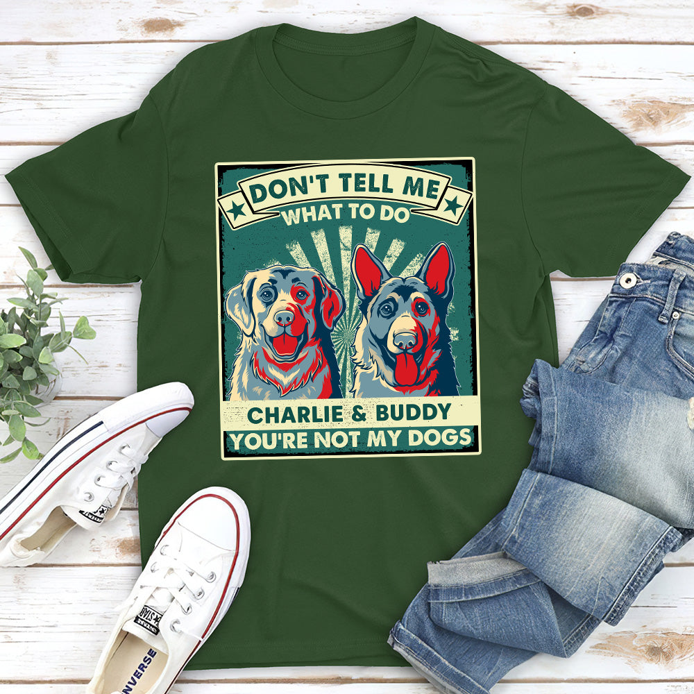 Personalized Unisex 'You Are Not My Dogs' T-shirt - Ideal Gift for Pet Lovers