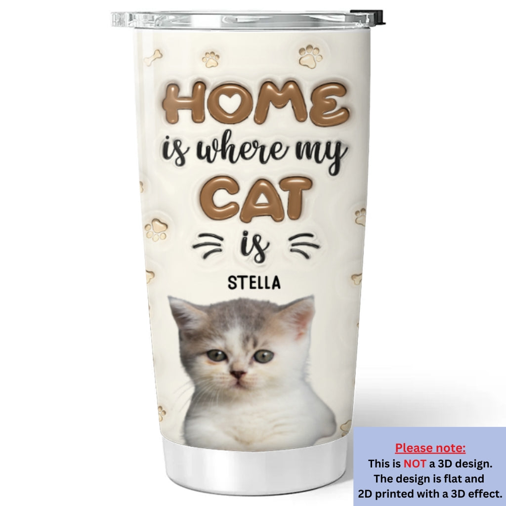 Personalized Custom 3D Inflated Effect 'Home Is Where My Cats Are' Photo Tumbler