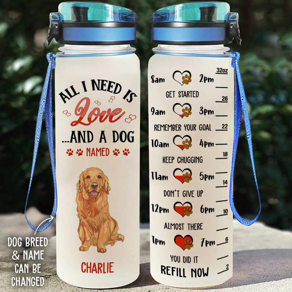 All I Need Is - Customizable Personalized Water Tracking Bottle for Pet Lovers