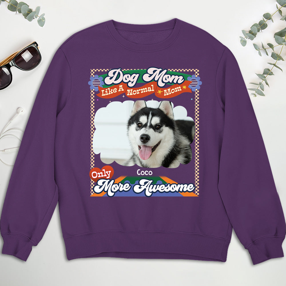 Like A Normal Mom Version 2 - Personalized Custom Sweatshirt for Pet Lovers