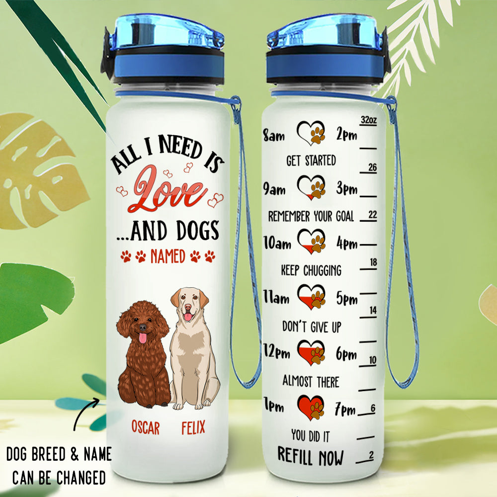 All I Need Is - Personalized Custom Time - Marked Water Tracker Bottle for Pet Lovers