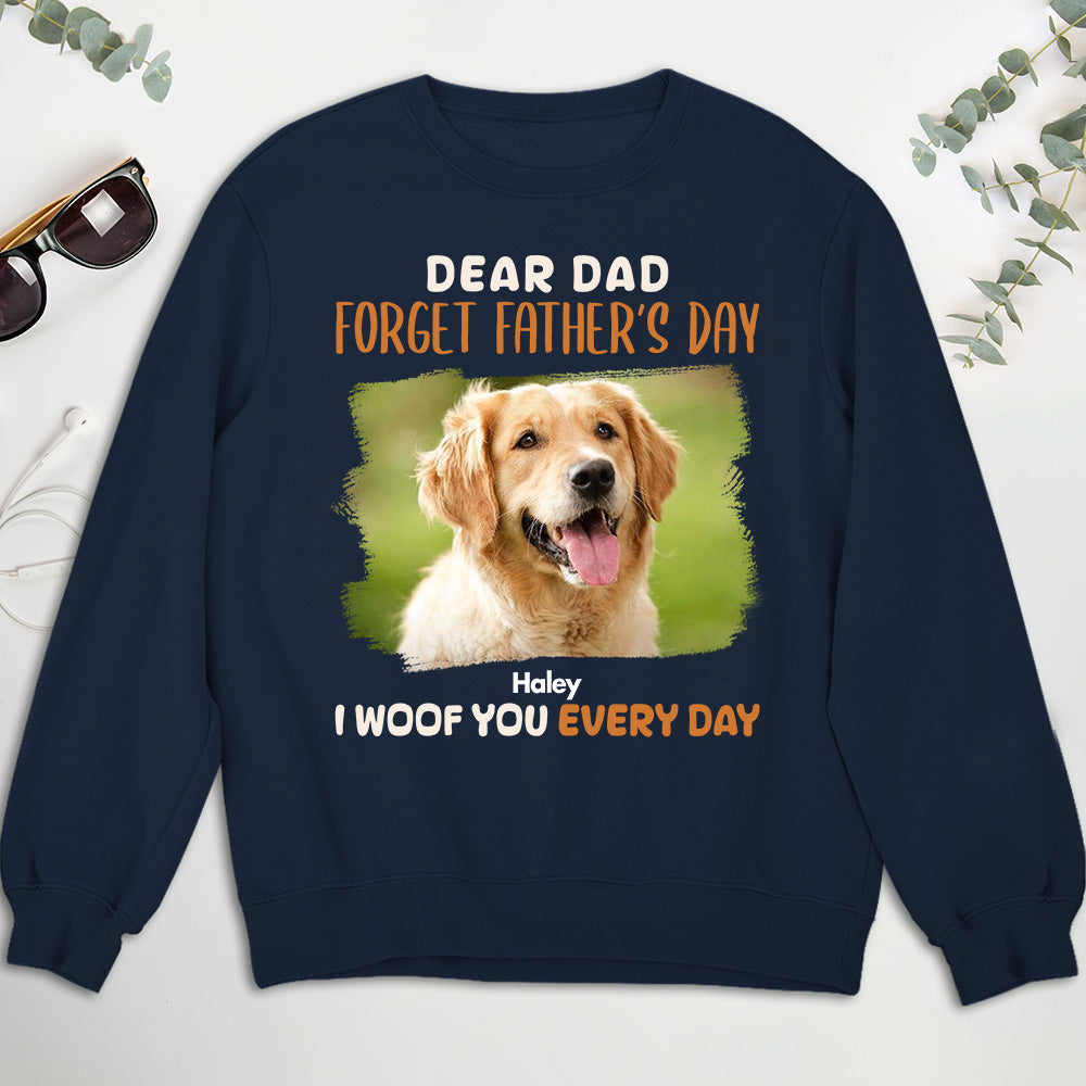 Unique Personalized Custom Sweatshirt for Pet - Loving Dads: Forget Fathers Day