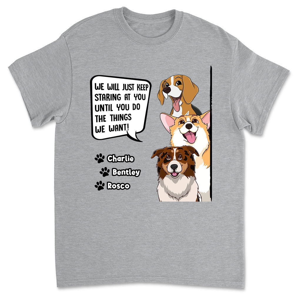 Personalized Custom Unisex 'Dogs Keep Staring' T-shirt - Ideal Gift for Pet Lovers