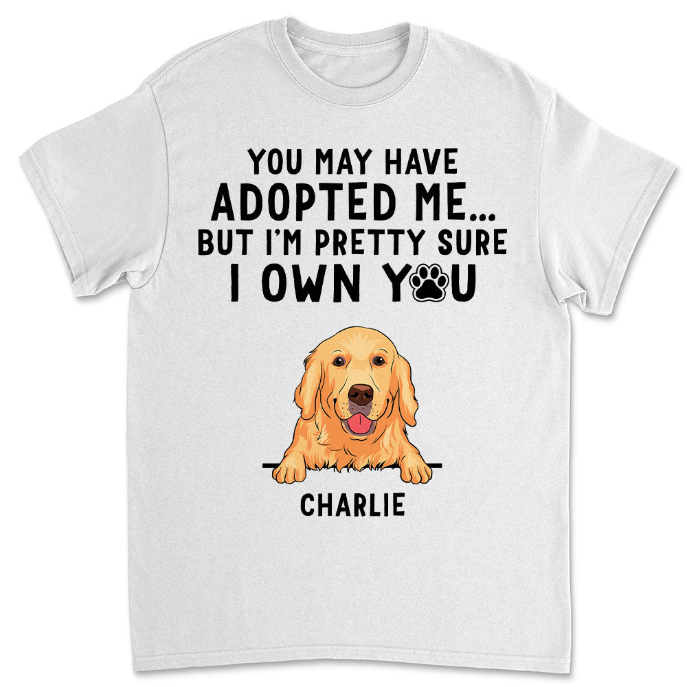 Personalized Custom Unisex 'You May Have Adopted Me' T-shirt - Ideal Gift for Pet Lovers