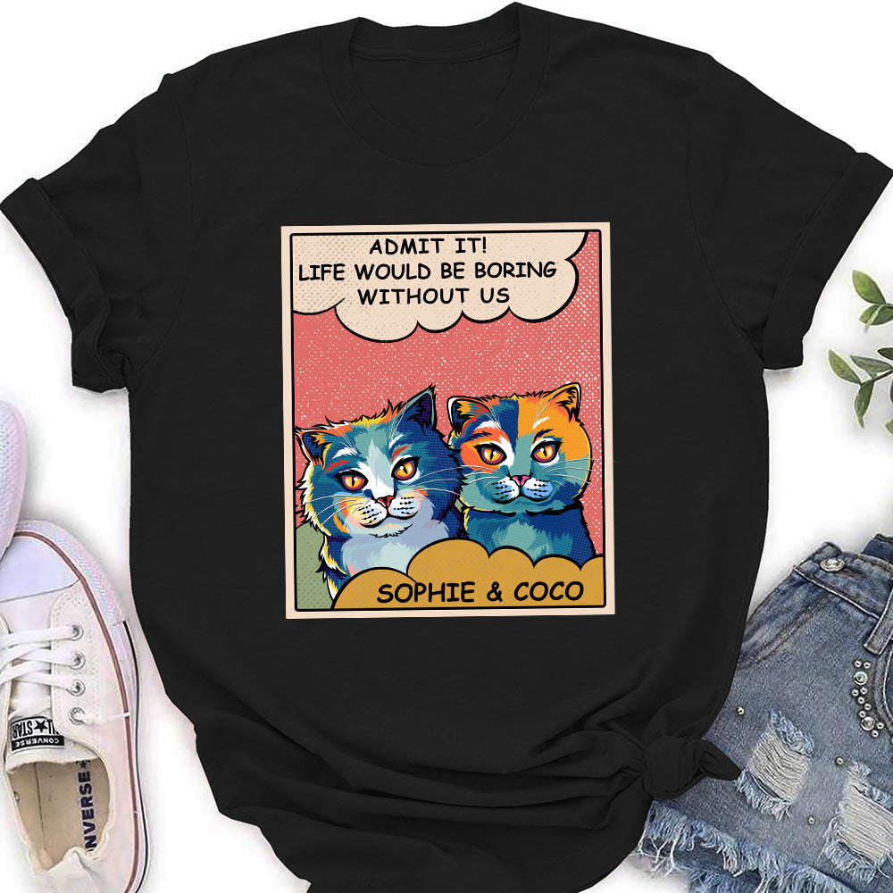 Unique Personalized Women's Cat Lover T-shirt - Boring Without Cat