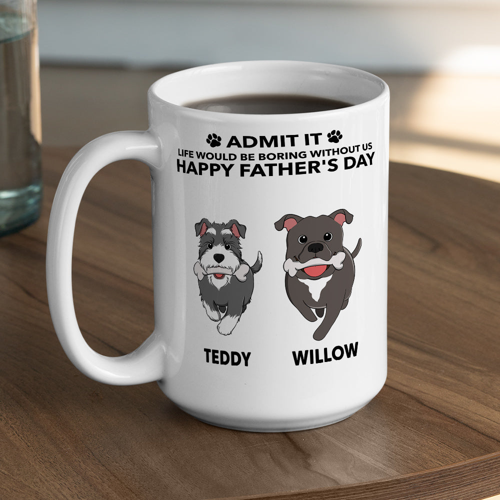 Personalized Custom Coffee Mug - A Must - Have for Pet Lovers: Life Would Be Boring Without Me