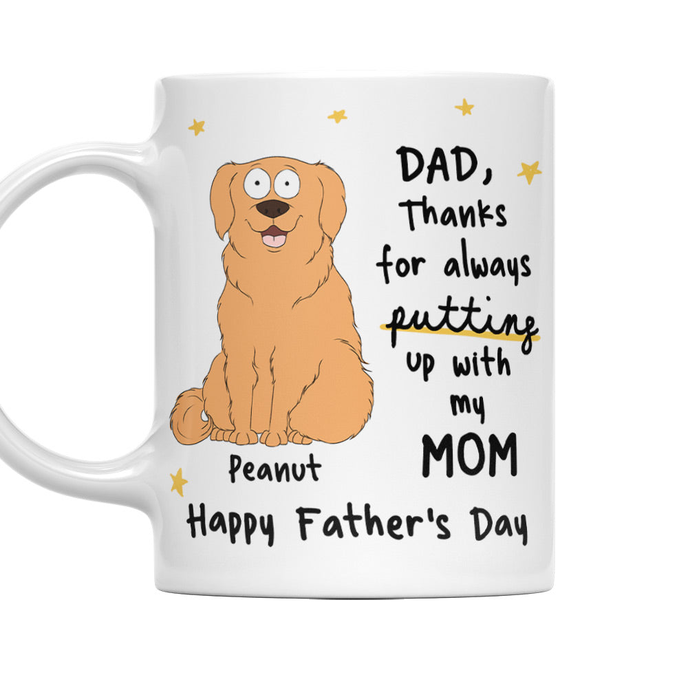Personalized Custom 'Thanks For Putting Up With' Coffee Mug - Ideal Gift for Dad