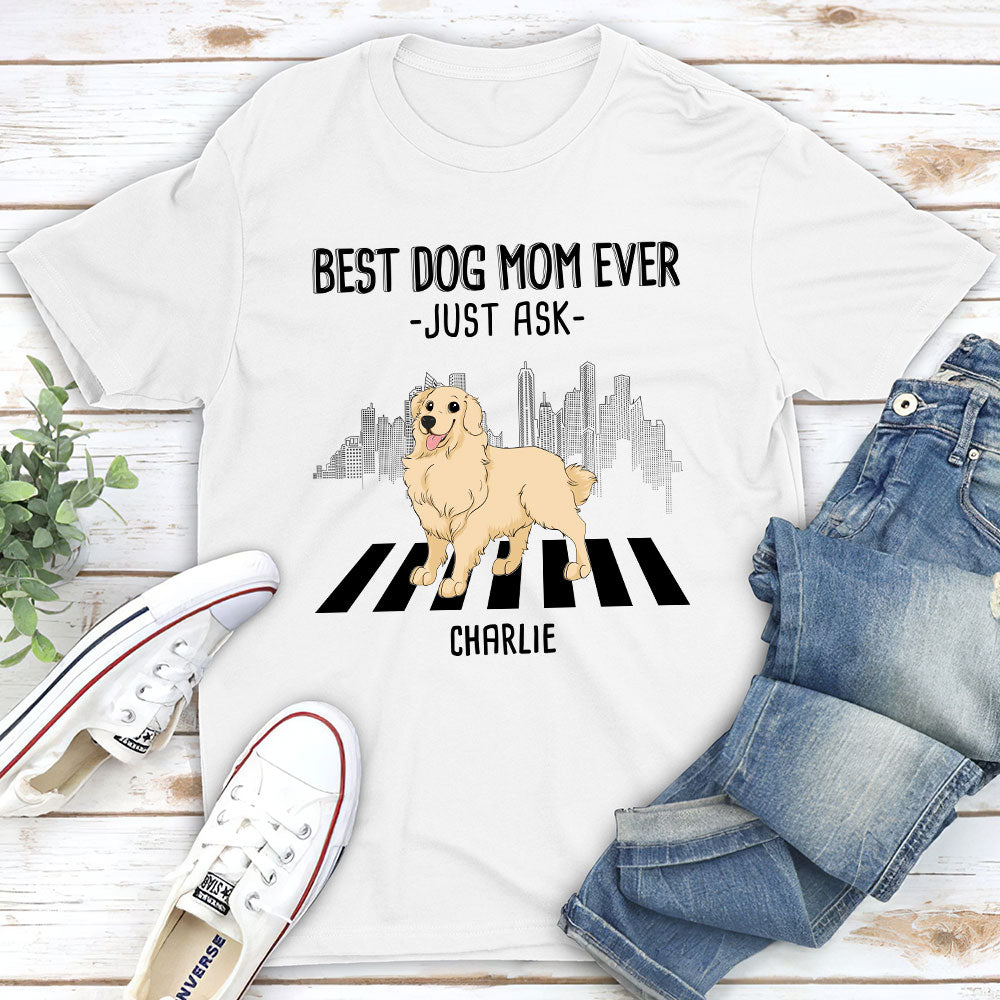 Best Mom Just Ask 2 - Personalized Custom Unisex Pet Lover T-shirt