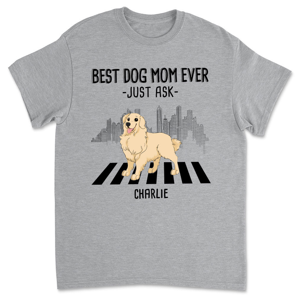 Best Mom Just Ask 2 - Personalized Custom Unisex Pet Lover T-shirt