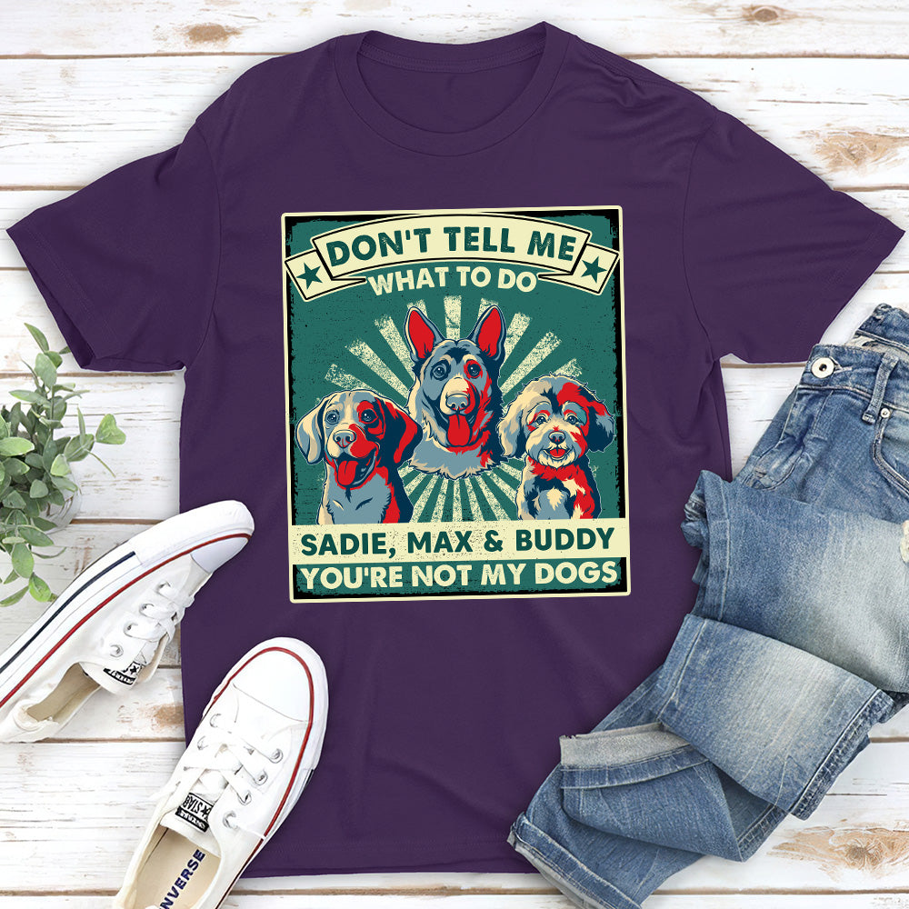 Personalized Unisex 'You Are Not My Dogs' T-shirt - Ideal Gift for Pet Lovers