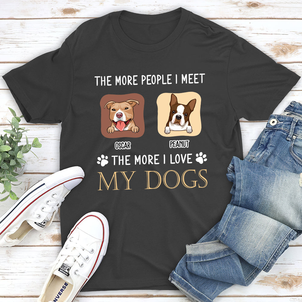 Personalized 'The More I Love' Unisex T - shirt for Pet Lovers