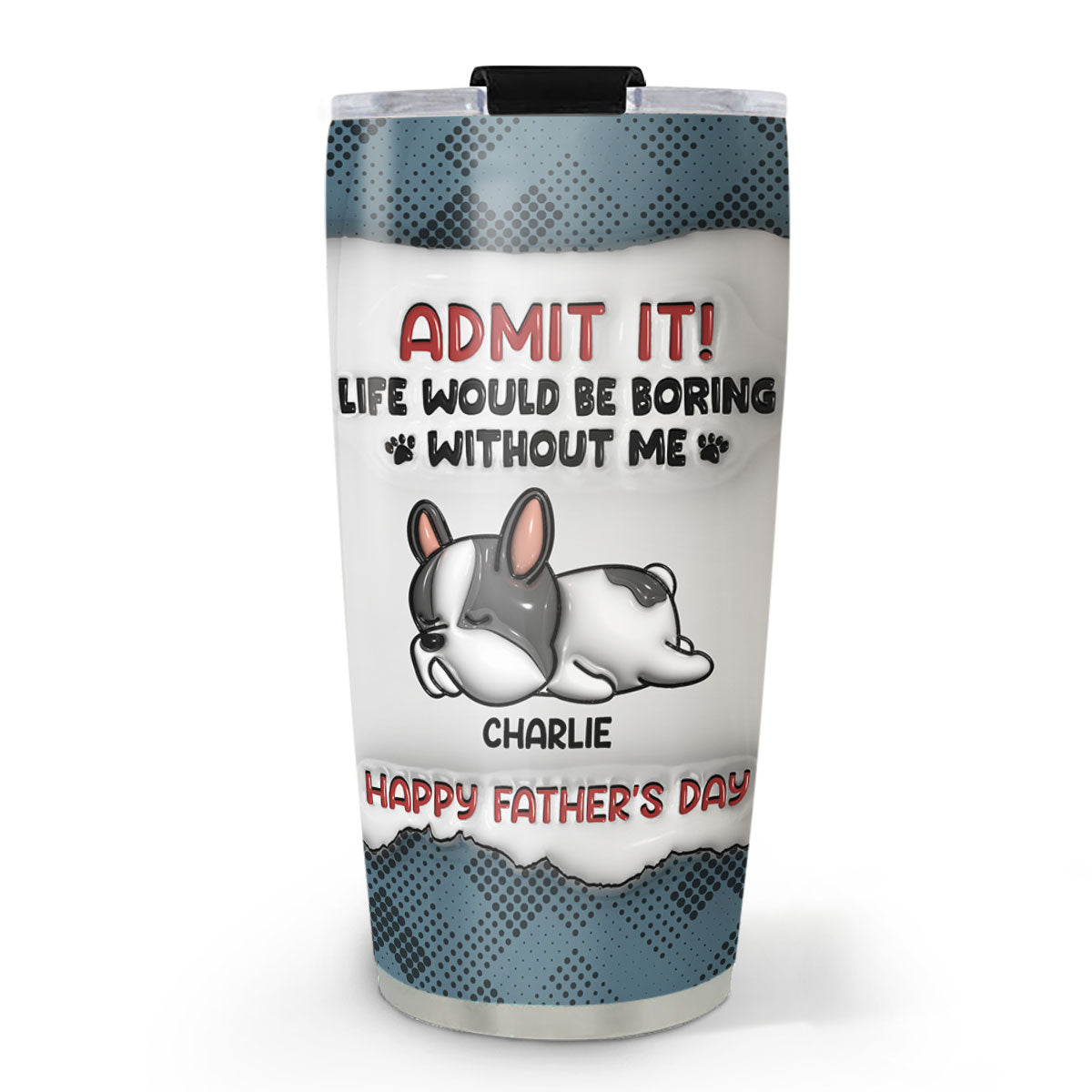 Admit It 2 - Customizable 3D Inflated Effect Personalized Stainless Steel Tumbler