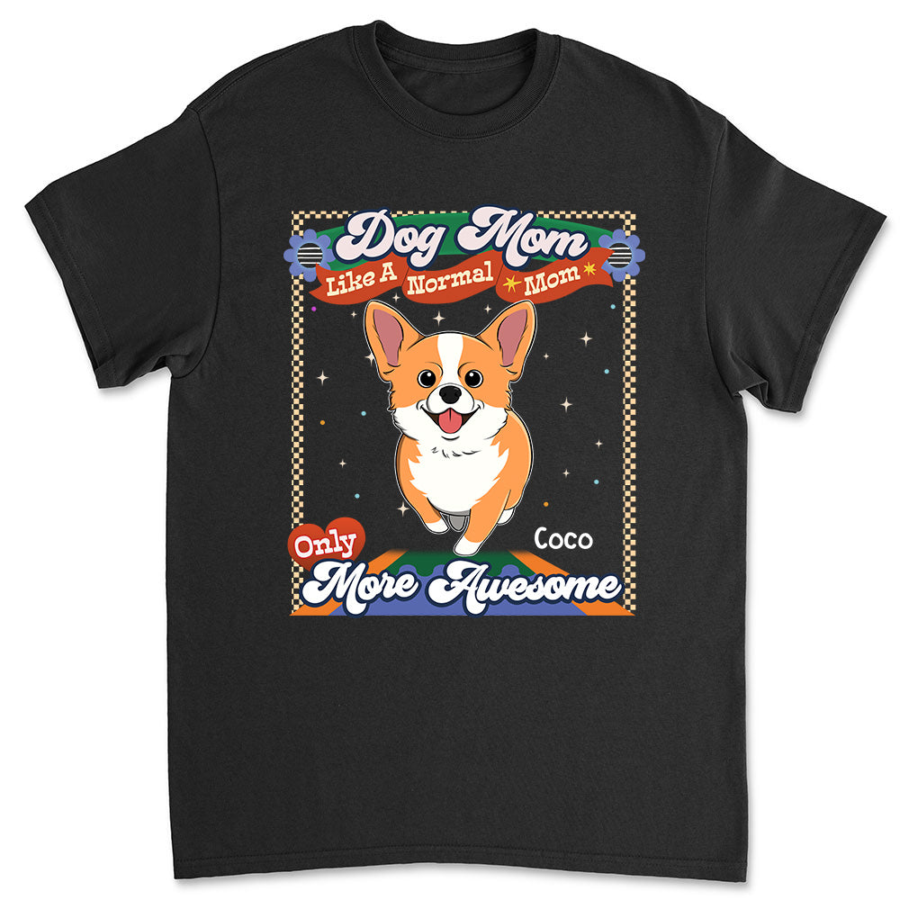 Personalized Unisex Pet Lover's T-shirt - Like A Normal Mom Version 2