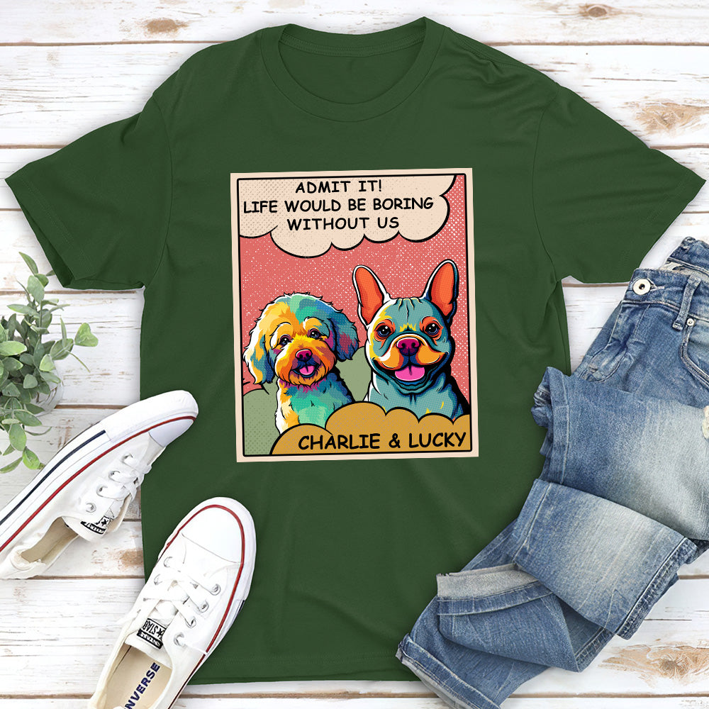 Personalized 'Boring Without Dog' Popart Unisex T-shirt - Ideal Gift for Pet Lovers