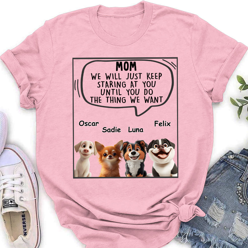 Personalized 'I Will Just Keep Staring' Women's T - shirt for Pet Lovers