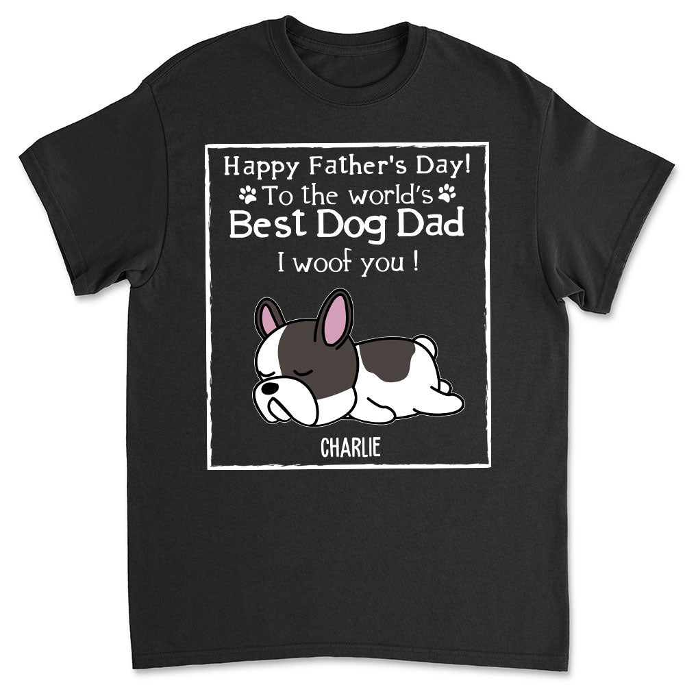 Woof! Best Dog Dad Ever - Customizable Unisex Personalized T-shirt